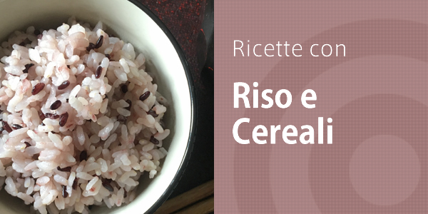 ricette con riso e cereali