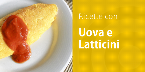 ricette con uova e latticini